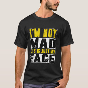 T-shirt Je ne suis pas en colère - C'est juste mon visage