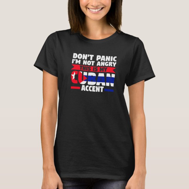 T-shirt Je ne suis pas en colère, c'est mon accent cubain (Devant)