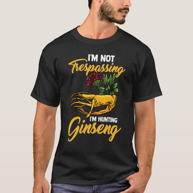 T-shirt Je Ne Suis Pas En Infraction Je Chasse Ginseng Pla (Devant)