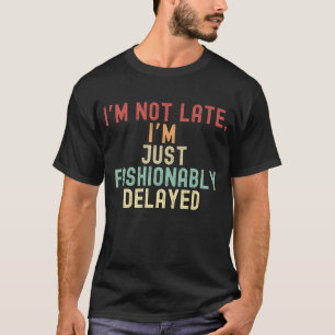 T-shirt Je ne suis pas en retard, je suis juste en retard