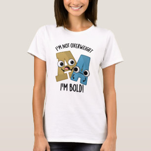 T-shirt Je ne suis pas en surpoids Je suis Bold Funny Font