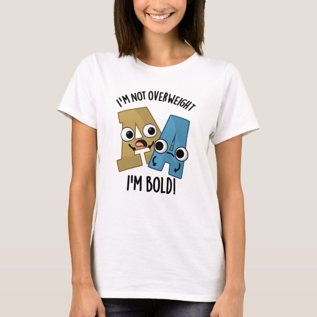 T-shirt Je ne suis pas en surpoids Je suis Bold Funny Font (Devant)