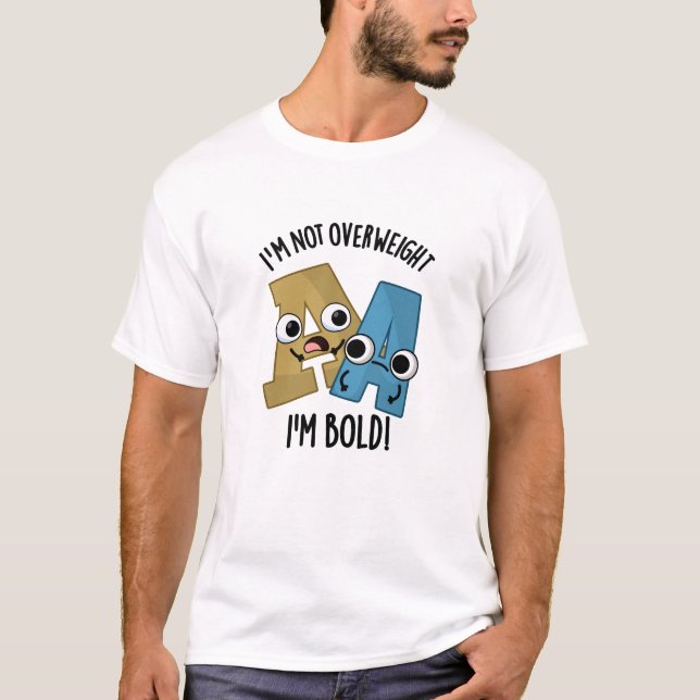 T-shirt Je ne suis pas en surpoids Je suis Bold Funny Font (Devant)
