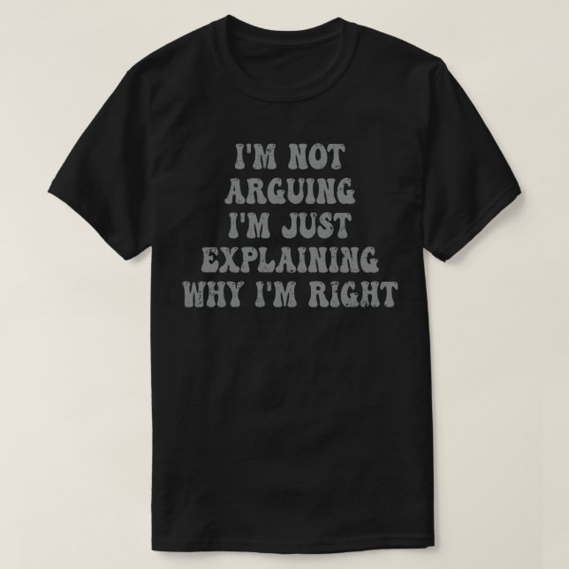 T-shirt Je Ne Suis Pas En Train D'Expliquer Pourquoi J'Ai  (Design devant)