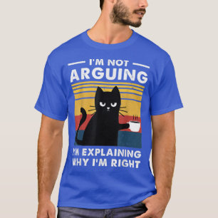 T-shirt Je Ne Suis Pas En Train D'Expliquer Pourquoi J'Ai