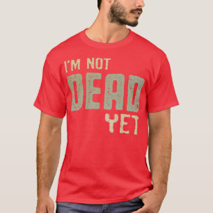 T-shirt Je Ne Suis Pas Encore Mort