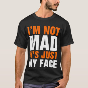 T-shirt Je ne suis pas fou C'est juste mon visage se repos