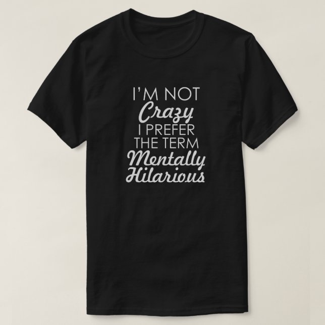 T-SHIRT JE NE SUIS PAS FOU JE PRÉFÈRE LE TERME MENTALEMENT (Design devant)