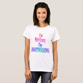 T-shirt Je ne suis pas fou, je suis en train de DANSER !