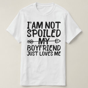 T-shirt Je Ne Suis Pas Gâché Mon Petit-Ami Ne Fait Que M'A