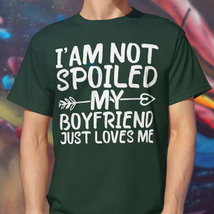 T-shirt Je Ne Suis Pas Gâché Mon Petit-Ami Ne Fait Que M'A