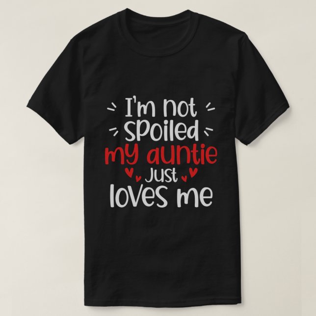T-shirt Je ne suis pas gâté Ma Tante m'aime Amoureux Enfan (Design devant)