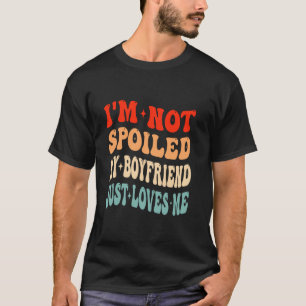 T-shirt Je ne suis pas gâté Mon copain me plaît Valenti