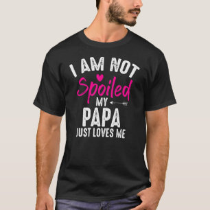 T-shirt Je ne suis pas gâté Mon Papa m'aime Famille drô