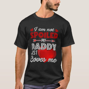 T-shirt Je ne suis pas gâté Mon papa m'aime juste Père Tee