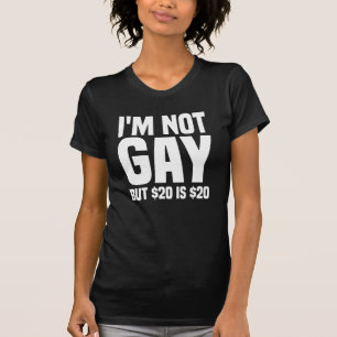 T-shirt Je ne suis pas gay mais 20$ c'est 20$-45324