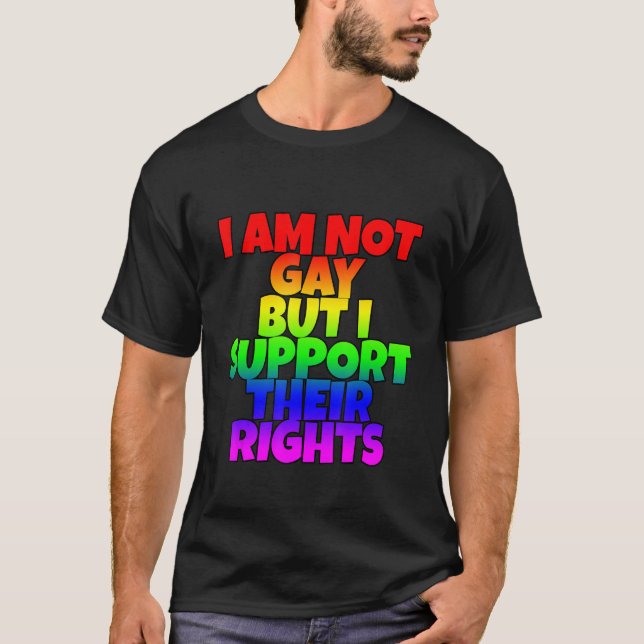 T-shirt Je Ne Suis Pas Gay, Mais Je Soutiens Leurs Droits (Devant)