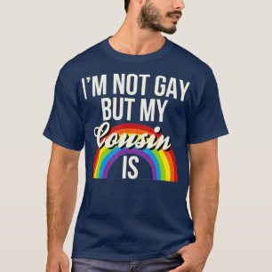T-shirt Je Ne Suis Pas Gay, Mais Mon Cousin Est L'Égalit