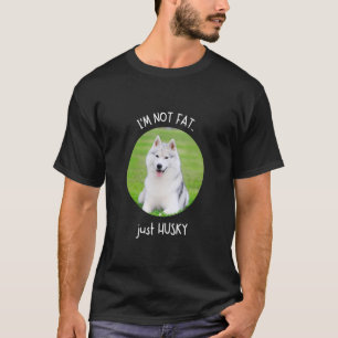 T-shirt Je ne suis pas gros, juste Husky Dog et Pet Meme