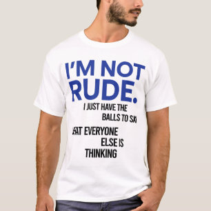 T-shirt Je ne suis pas grossier, j'ai juste les couilles à