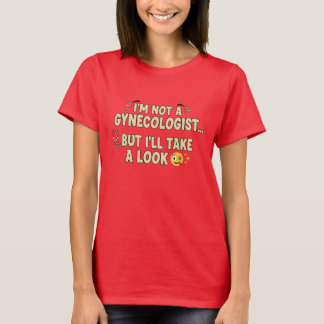 T-shirt Je ne suis pas gynécologue mais je vais jeter un o