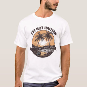 T-shirt Je ne suis pas haïtien mais je vais manger ton Kit