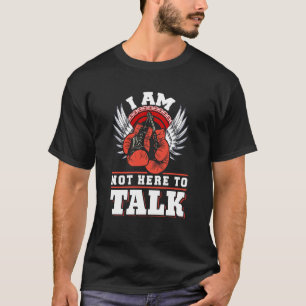 T-shirt Je ne suis pas ici pour parler boxe entraînement