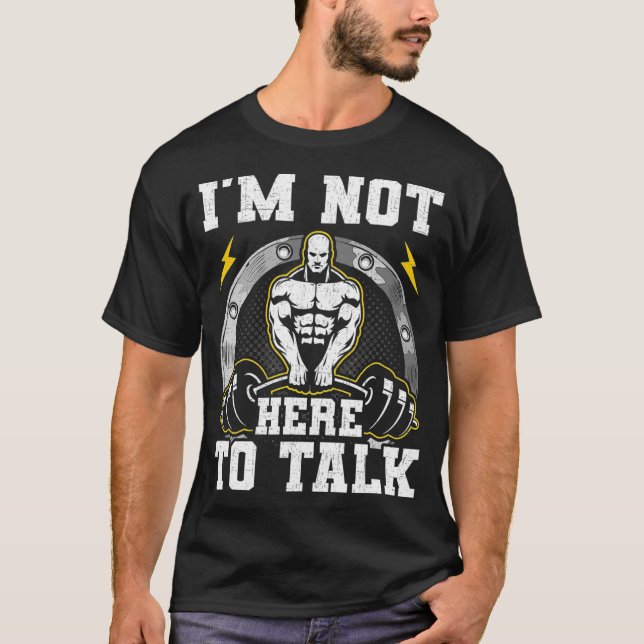 T-shirt Je ne suis pas ici pour parler de musculation (Devant)