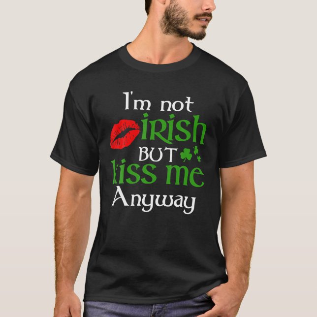T-shirt Je Ne Suis Pas Irlandais Mais Embrasse-Moi De Tout (Devant)