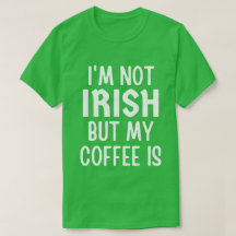 Je ne suis pas Irlandais mais mon café est Jour de