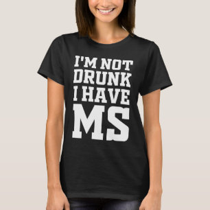 T-shirt Je ne suis pas ivre J'ai la sclérose en plaques