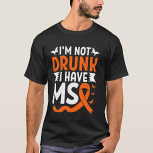T-shirt Je ne suis pas ivre, j'ai la sclérose en plaques o