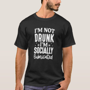 T-shirt Je ne suis pas ivre Je suis socialement lubrifié V