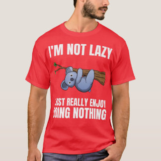 T-shirt Je ne suis pas lazy J'aime vraiment faire rien Koa