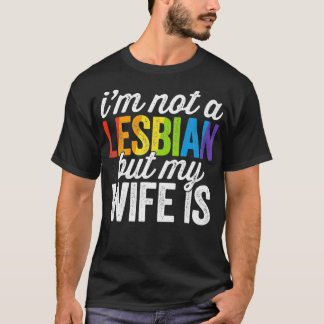 T-shirt Je Ne Suis Pas Lesbienne Mais Ma Femme Est Drôle L