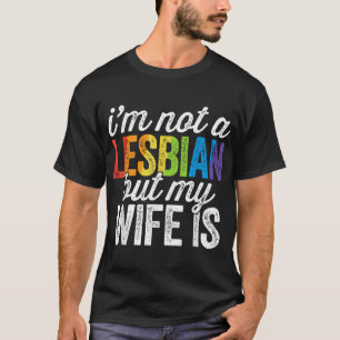 T-shirt Je Ne Suis Pas Lesbienne Mais Ma Femme Est Lesbien