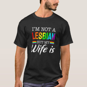 T-shirt Je ne suis pas Lesbienne mais ma femme est Lgbt Ra