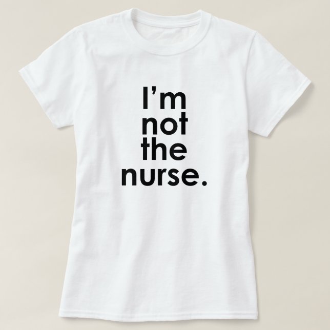 T-shirt Je ne suis pas l'Humour de radiologie infirmière (Design devant)