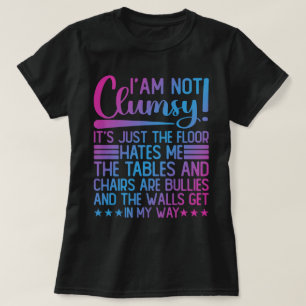 T-shirt Je ne suis pas maladroit, c'est juste drôle de dir
