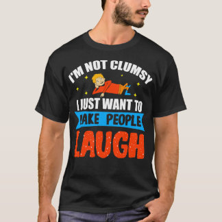 T-shirt Je Ne Suis Pas Maladroit Je Veux Juste Faire Rire 