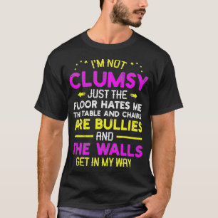T-shirt Je ne suis pas maladroit le plancher me déteste Dr