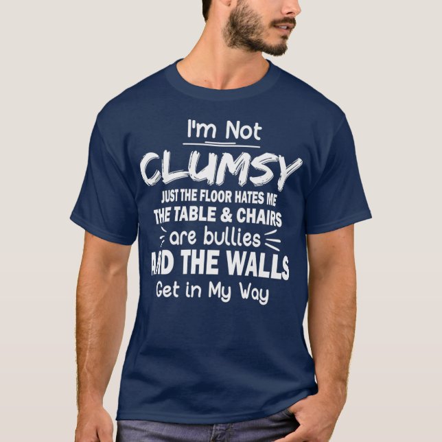T-shirt Je ne suis pas maladroite à des gens amusants qui  (Devant)