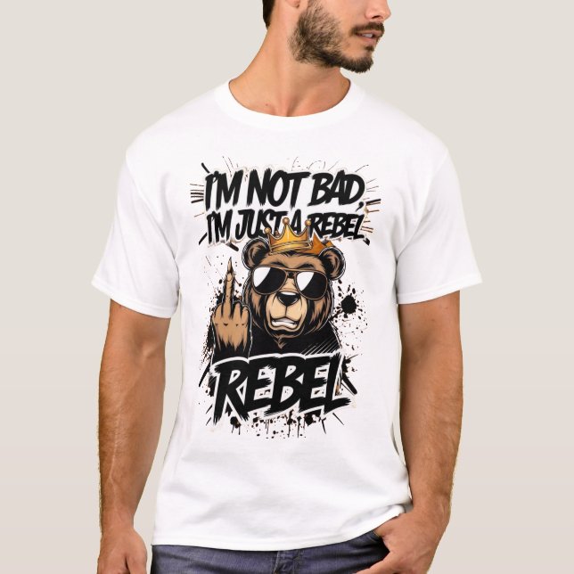 T-shirt "Je ne suis pas mauvais, je suis juste un rebelle  (Devant)