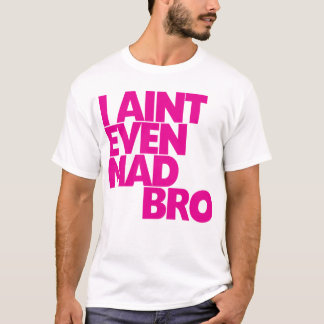 T-shirt Je ne suis pas même bro fou