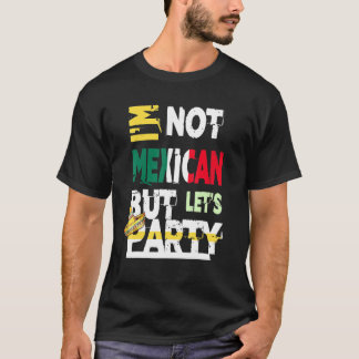 T-shirt Je Ne Suis Pas Mexicain Mais Faisons Parti Cinco D