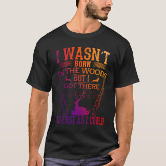 T-shirt Je ne suis pas né dans les bois mais j'y suis arri