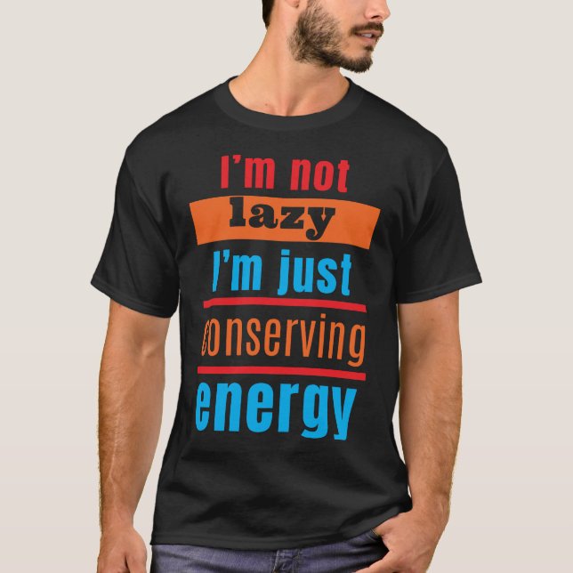 T-shirt Je ne suis pas paresseux, je ne fais que économise (Devant)