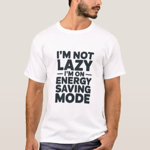 T-shirt Je ne suis pas paresseux, je suis en mode économie