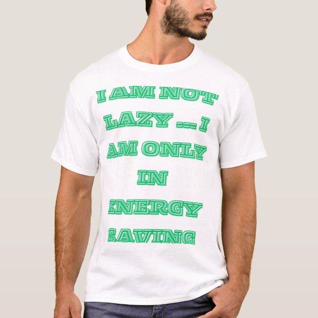 T-shirt "Je ne suis pas paresseux... Je suis seulement en  (Devant)