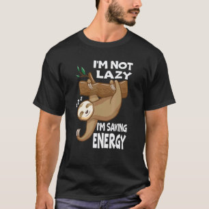 T-shirt Je ne suis pas paresseux, j'économise de l'énergie